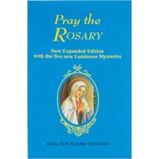 Pray the Rosary - New Expanded Edition with five new Luminous Mysteries