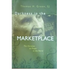 Darkness in the Market Place by Thomas Green SJ
