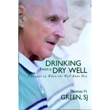 Drinking from the Dry Well by Thomas Green SJ